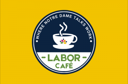 Labor Cafe: Where Notre Dame Talks Work