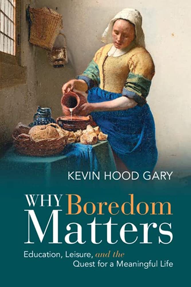Why Boredom Matters by Kevin Hood Gary